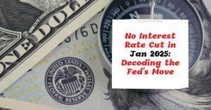 No Interest Rate Cut in Jan 2025: Decoding the Fed's Pause