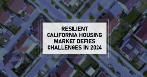 Resilient California Housing Market Defies Challenges in 2024