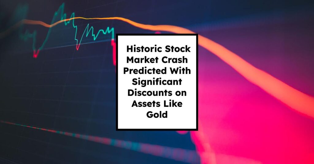 Stock Market Crash Predicted With Huge Discounts on Bitcoin, Gold, Houses