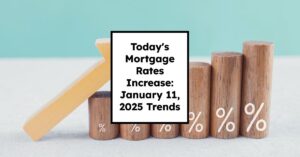 Today's Mortgage Rates Increase: January 11, 2025 Trends