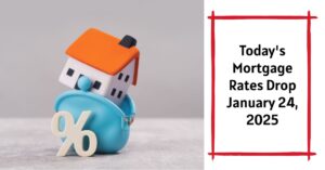 Today's Mortgage Rates January 24, 2025: Rates Drop Again