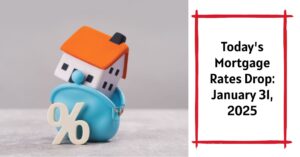 Today's Mortgage Rates January 31, 2025: Rates Drop, Key Trends