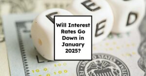 Will Interest Rates Go Down in January 2025: CME FedWatch