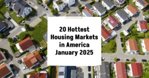 20 Hottest Housing Markets in America - January 2025