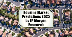 Housing Market Forecast 2025 by JP Morgan Research