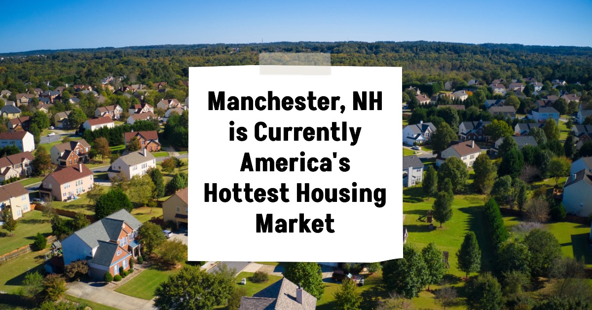 Manchester, NH is Currently America’s Hottest Housing Market