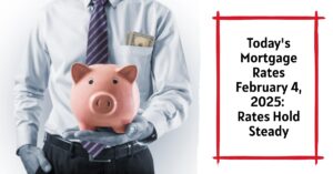 Today's Mortgage Rates February 4, 2025: Hold Steady Amid Tariff Concerns