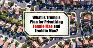 What is Trump's Plan for Privatizing Fannie Mae and Freddie Mac?