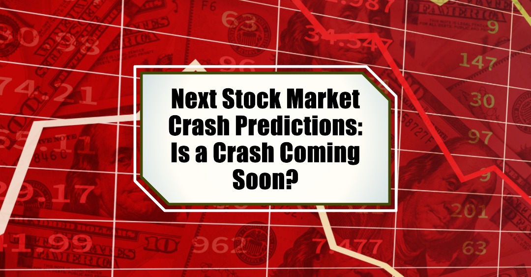 Next Stock Market Crash Prediction: Is a Crash Coming Soon?